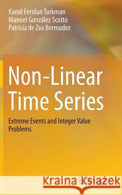 Non-Linear Time Series: Extreme Events and Integer Value Problems Turkman, Kamil Feridun 9783319070278 Springer