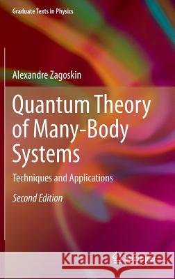 Quantum Theory of Many-Body Systems: Techniques and Applications Zagoskin, Alexandre 9783319070483