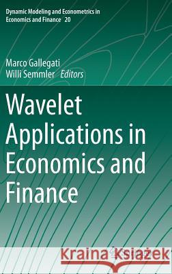 Wavelet Applications in Economics and Finance Marco Gallegati Willi Semmler 9783319070605