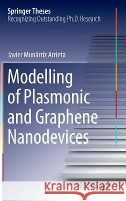 Modelling of Plasmonic and Graphene Nanodevices Javier Munarriz 9783319070872 Springer