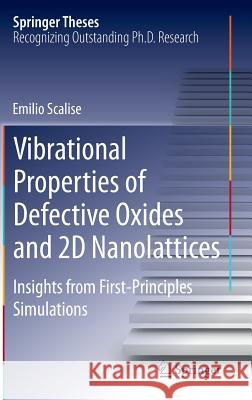 Vibrational Properties of Defective Oxides and 2D Nanolattices: Insights from First-Principles Simulations Scalise, Emilio 9783319071817