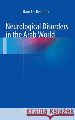 Neurological Disorders in the Arab World Hani T. S. Benamer 9783319072562 Springer