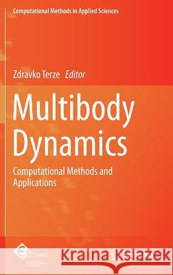 Multibody Dynamics: Computational Methods and Applications Terze, Zdravko 9783319072593 Springer