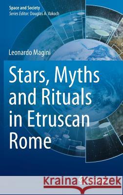 Stars, Myths and Rituals in Etruscan Rome Leonardo Magini 9783319072654 Springer