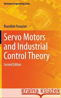 Servo Motors and Industrial Control Theory Riazollah Firoozian 9783319072746 Springer