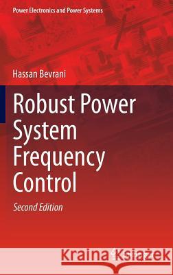 Robust Power System Frequency Control Hassan Bevrani 9783319072777 Springer