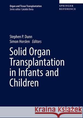 Solid Organ Transplantation in Infants and Children Stephen P. Dunn Abigail E. Martin 9783319072838 Springer