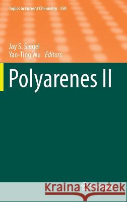 Polyarenes II Yao-Ting Wu Jay S. Siegel 9783319073019 Springer