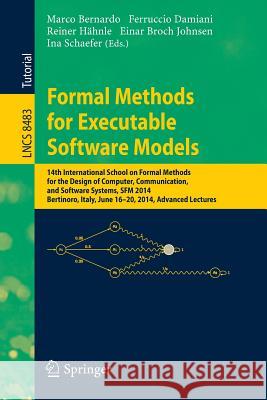 Formal Methods for Executable Software Models: 14th International School on Formal Methods for the Design of Computer, Communication, and Software Sys Bernardo, Marco 9783319073163 Springer