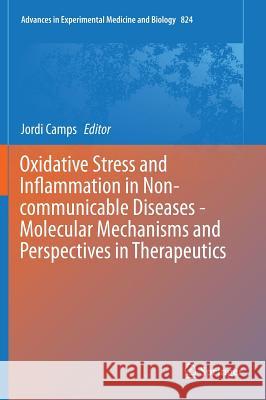 Oxidative Stress and Inflammation in Non-Communicable Diseases - Molecular Mechanisms and Perspectives in Therapeutics Camps, Jordi 9783319073194