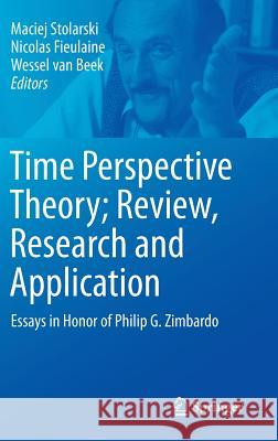 Time Perspective Theory; Review, Research and Application: Essays in Honor of Philip G. Zimbardo Stolarski, Maciej 9783319073675 Springer