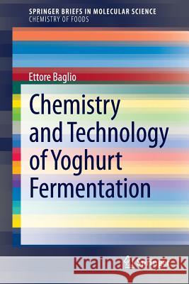 Chemistry and Technology of Yoghurt Fermentation Ettore Baglio 9783319073767 Springer