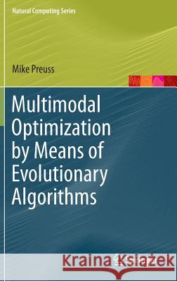 Multimodal Optimization by Means of Evolutionary Algorithms Mike Preuss 9783319074061 Springer