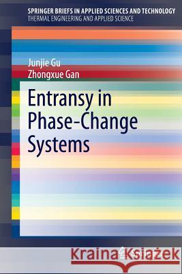 Entransy in Phase-Change Systems Junjie Gu Zhongxue Gan 9783319074276