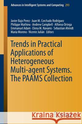 Trends in Practical Applications of Heterogeneous Multi-Agent Systems. the Paams Collection Bajo Perez, Javier 9783319074757