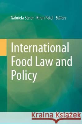 International Food Law and Policy Gabriela Steier Kiran Patel 9783319075419 Springer