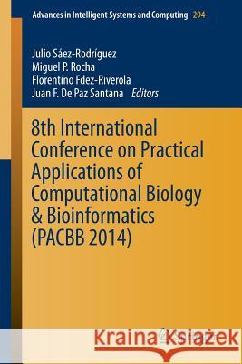 8th International Conference on Practical Applications of Computational Biology & Bioinformatics (Pacbb 2014) Saez-Rodriguez, Julio 9783319075808 Springer