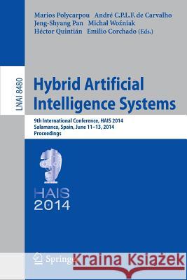Hybrid Artificial Intelligence Systems: 9th International Conference, Hais 2014, Salamanca, Spain, June 11-13, 2014, Proceedings Polycarpou, Marios 9783319076164 Springer