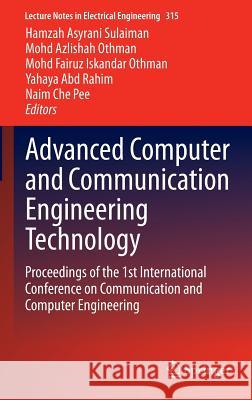 Advanced Computer and Communication Engineering Technology: Proceedings of the 1st International Conference on Communication and Computer Engineering Sulaiman, Hamzah Asyrani 9783319076737 Springer