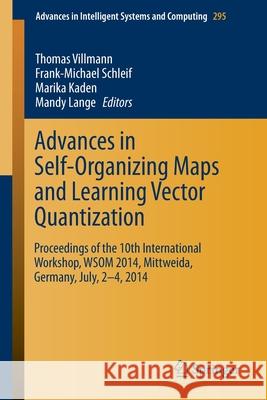 Advances in Self-Organizing Maps and Learning Vector Quantization: Proceedings of the 10th International Workshop, Wsom 2014, Mittweida, Germany, July Villmann, Thomas 9783319076942 Springer