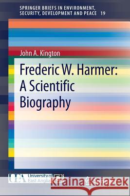 Frederic W. Harmer: A Scientific Biography Kington, John A. 9783319077031 Springer