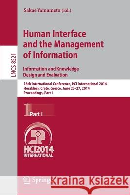 Human Interface and the Management of Information. Information and Knowledge Design and Evaluation: 16th International Conference, Hci International 2 Yamamoto, Sakae 9783319077307