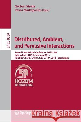 Distributed, Ambient, and Pervasive Interactions: Second International Conference, Dapi 2014, Held as Part of Hci International 2014, Heraklion, Crete Streitz, Norbert 9783319077871