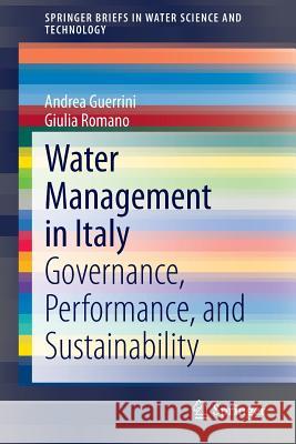 Water Management in Italy: Governance, Performance, and Sustainability Guerrini, Andrea 9783319078175 Springer