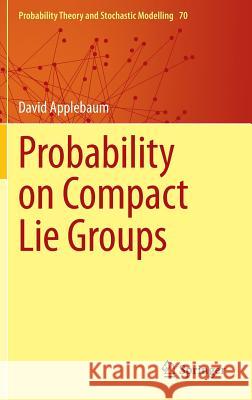 Probability on Compact Lie Groups David Applebaum Herbert Heyer 9783319078410 Springer