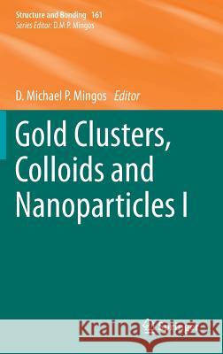 Gold Clusters, Colloids and Nanoparticles I D. Michael P. Mingos 9783319078472