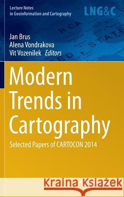 Modern Trends in Cartography: Selected Papers of Cartocon 2014 Brus, Jan 9783319079257