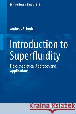 Introduction to Superfluidity: Field-Theoretical Approach and Applications Schmitt, Andreas 9783319079462