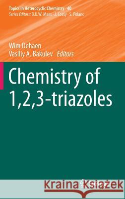 Chemistry of 1,2,3-Triazoles Dehaen, Wim 9783319079615 Springer