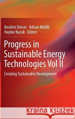 Progress in Sustainable Energy Technologies Vol II: Creating Sustainable Development Dincer, Ibrahim 9783319079769