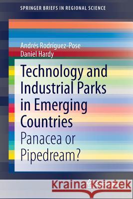 Technology and Industrial Parks in Emerging Countries: Panacea or Pipedream? Rodríguez-Pose, Andrés 9783319079912 Springer