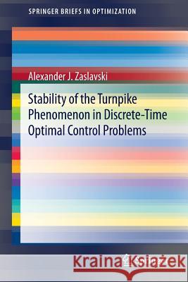 Stability of the Turnpike Phenomenon in Discrete-Time Optimal Control Problems Alexander J. Zaslavski 9783319080338 Springer