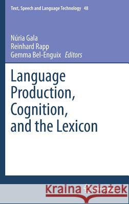 Language Production, Cognition, and the Lexicon Nuria Gala Reinhard Rapp Gemma Bel-Enguix 9783319080420 Springer