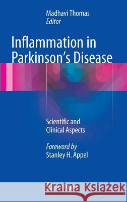 Inflammation in Parkinson's Disease: Scientific and Clinical Aspects Thomas, Madhavi 9783319080451