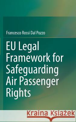 Eu Legal Framework for Safeguarding Air Passenger Rights Rossi Dal Pozzo, Francesco 9783319080895