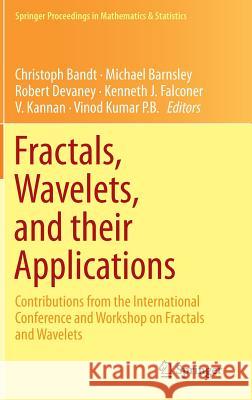 Fractals, Wavelets, and Their Applications: Contributions from the International Conference and Workshop on Fractals and Wavelets Bandt, Christoph 9783319081045