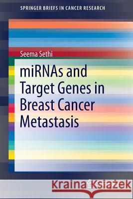 Mirnas and Target Genes in Breast Cancer Metastasis Sethi, Seema 9783319081618 Springer International Publishing AG