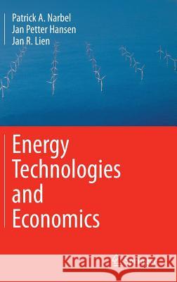 Energy Technologies and Economics Jan Petter Hansen Patrick Narbel Jan R. Lien 9783319082240 Springer