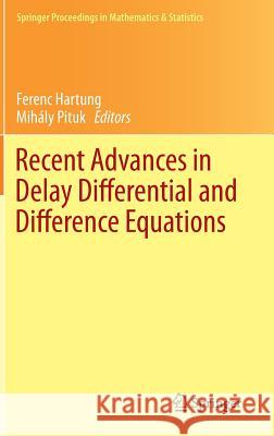 Recent Advances in Delay Differential and Difference Equations Ferenc Hartung Mihaly Pituk 9783319082509 Springer