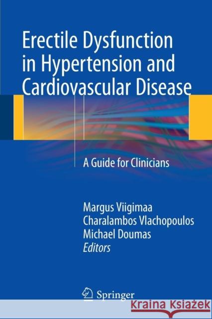 Erectile Dysfunction in Hypertension and Cardiovascular Disease: A Guide for Clinicians Viigimaa, Margus 9783319082714 Springer