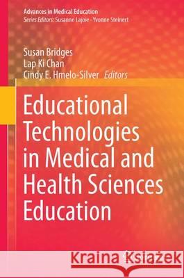 Educational Technologies in Medical and Health Sciences Education Susan Bridges Lap Ki Chan Cindy E. Hmelo-Silver 9783319082745 Springer