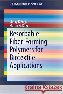 Resorbable Fiber-Forming Polymers for Biotextile Applications Chirag R. Gajjar Martin W. King 9783319083049 Springer