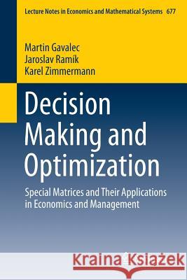 Decision Making and Optimization: Special Matrices and Their Applications in Economics and Management Gavalec, Martin 9783319083223 Springer