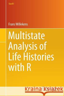 Multistate Analysis of Life Histories with R Frans Willekens 9783319083827