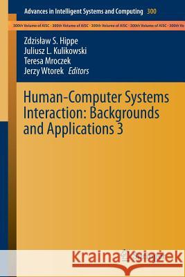 Human-Computer Systems Interaction: Backgrounds and Applications 3 Zdzis Aw S. Hippe Juliusz L. Kulikowski Jerzy Wtorek 9783319084909 Springer
