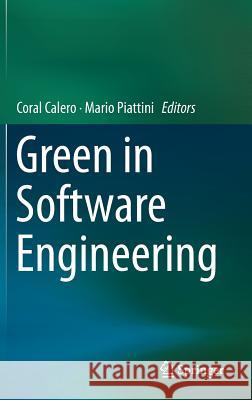 Green in Software Engineering Coral Calero Mario Piattini 9783319085807